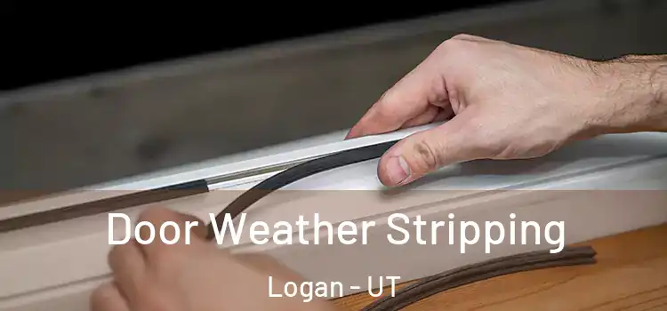 Door Weather Stripping Logan - UT