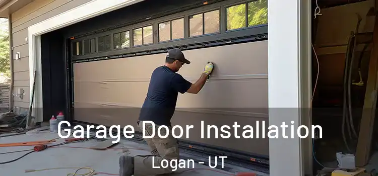  Garage Door Installation Logan - UT