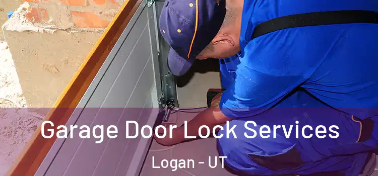 Garage Door Lock Services Logan - UT