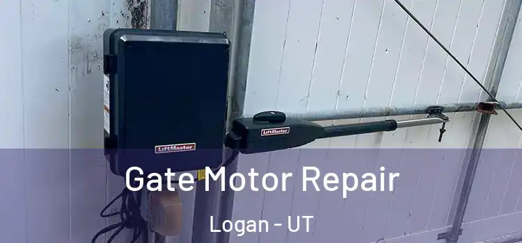 Gate Motor Repair Logan - UT