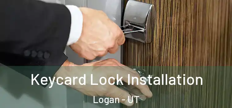 Keycard Lock Installation Logan - UT