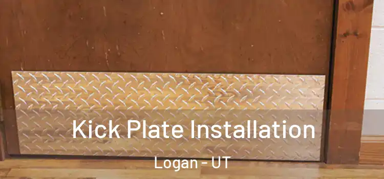  Kick Plate Installation Logan - UT