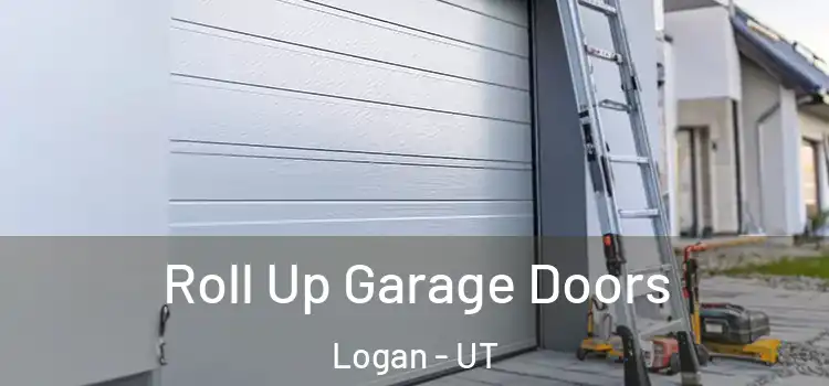  Roll Up Garage Doors Logan - UT