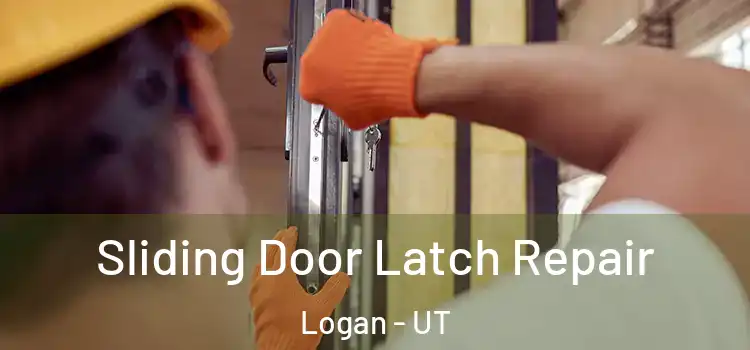 Sliding Door Latch Repair Logan - UT