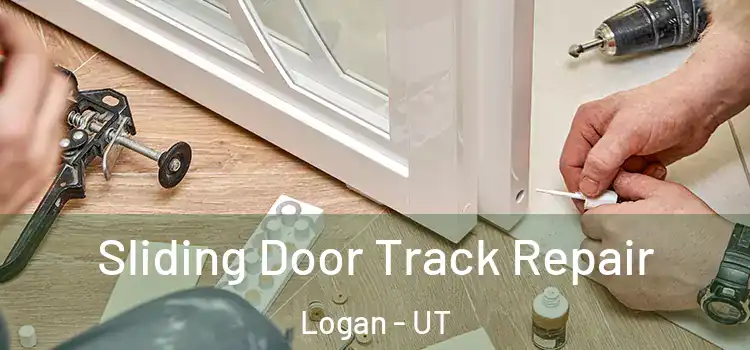 Sliding Door Track Repair Logan - UT